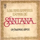 Santana - Los Mas Grandes Éxitos De Santana En Buenos Aires